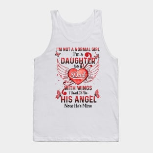 I'm Not A Normal Girl I Am A Daughter To A Dad With Wings I Used To Be His Angel Now He's Mine Memorial Tank Top